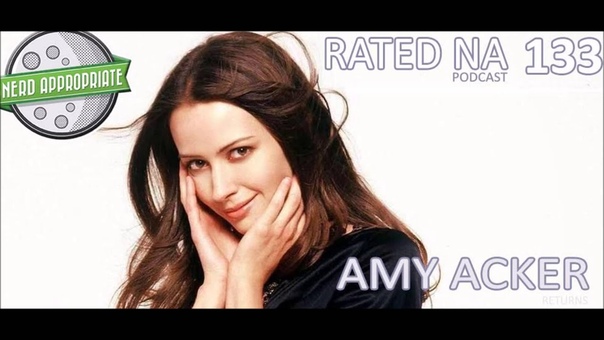 Rated NA Podcast 133 Amy Acker