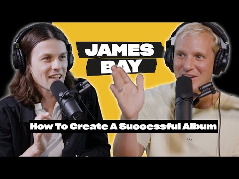 James Bay On Friendship Breakups New Music, Private Parts
