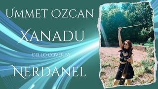 Ummet Ozcan - Xanadu (cello cover by NERDANEL)