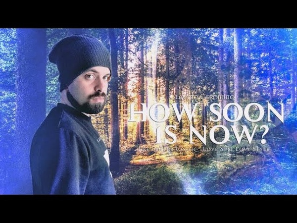 Claudio Geromino, How Soon Is Now ( The Smiths Cover Love Spit Love