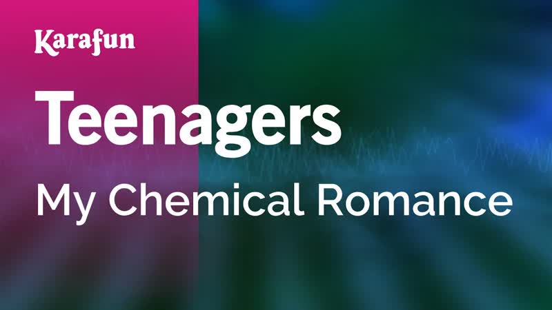 Teenagers My Chemical Romance, Karaoke Version, Kara