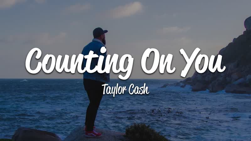 Taylor Cash Counting on You (