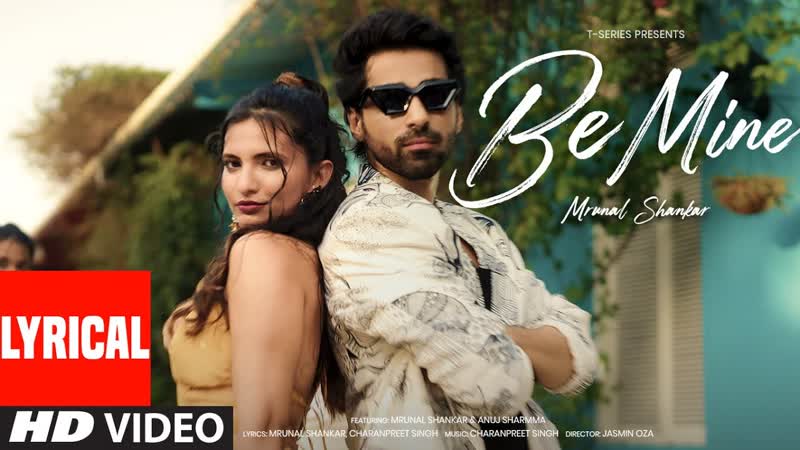 BE MINE ( Lyrical Video): Mrunal Shankar, Charan Preet, Anuj Sharmma, New Hindi