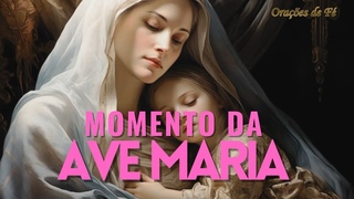 MOMENTO DA AVE MARIA | Orao da Noite | 7 de Julho