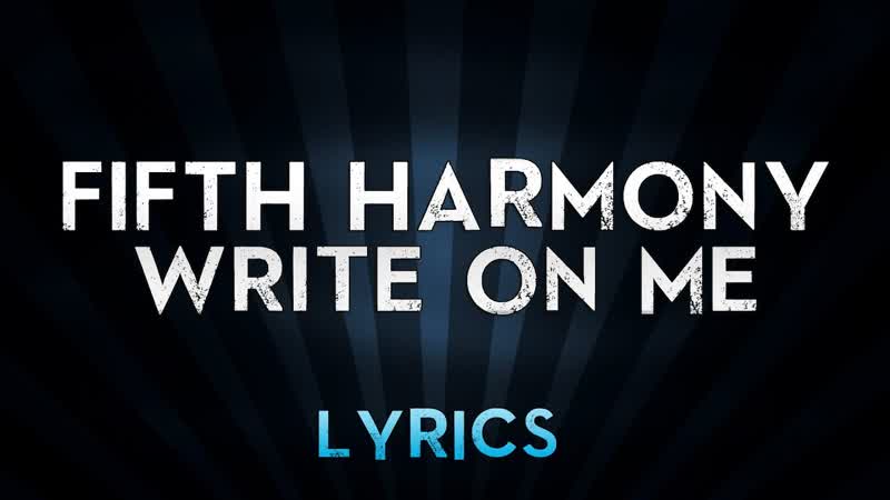 FIFTH HARMONY Write On Me (