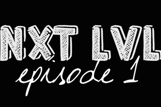 [NXT LVL] - Episode 1