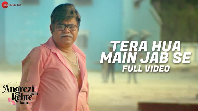 Tera Hua Main Jab Se Full Video, Angrezi Mein Kehte Hain, Sanjay M Ekavali K, Mohit