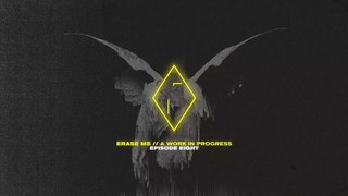 UØ: ERASE ME // A WORK IN PROGRESS EP.8
