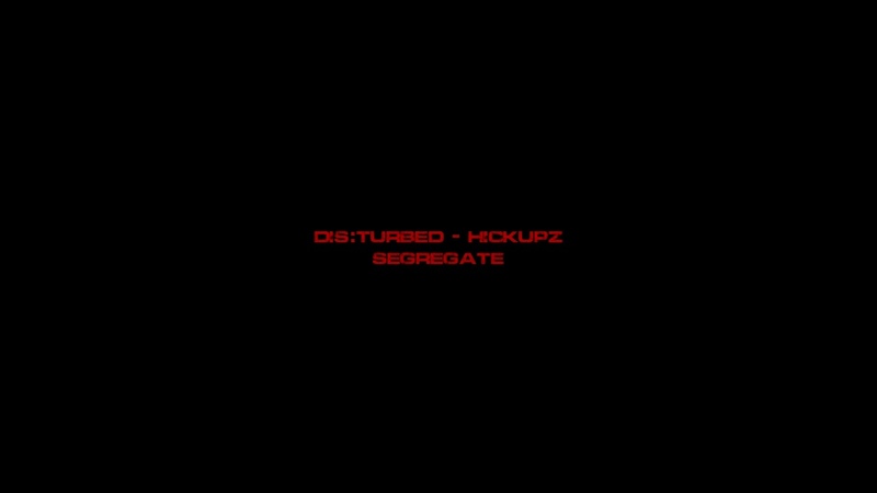DISTURBED Hickupz - Segregate