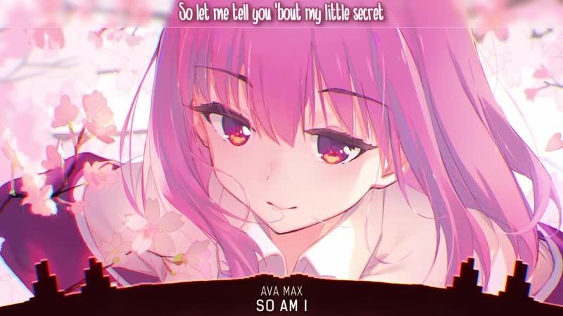 Nightcore So Am I ( Ava