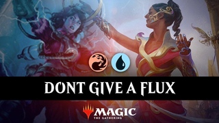 DONT GIVE A FLUX | Izzet Flux Channeler Combo
