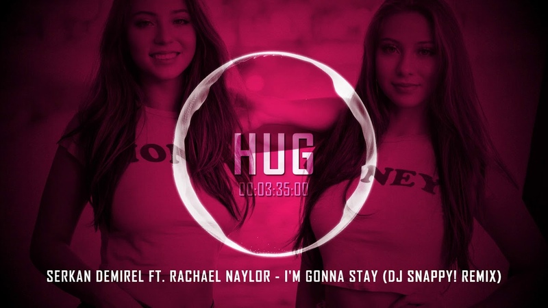 Serkan Demirel Ft. Rachael Naylor Im Gonna Stay ( DJ Snappy