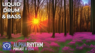 Alpha Rhythm Drum & Bass Podcast LIVE (Episode 254)