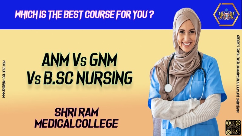 ANM vs GNM vs B Sc Nursing offered by Shri Ram Medical