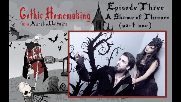 Gothic Homemaking Episode Three A Shame of Thrones Part