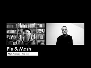 THE THE - PIE & MASH WITH MATT JOHNSON