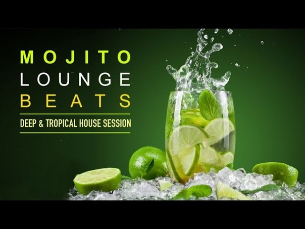 Mojito Lounge Beats , Deep Tropical House Session ( Continuous